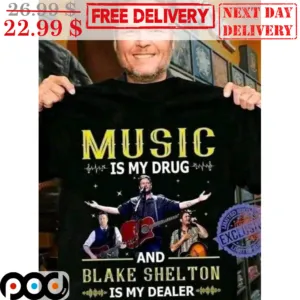 Music Is My Drug And Blake Shelton Is My Dealer Vintage Shirt