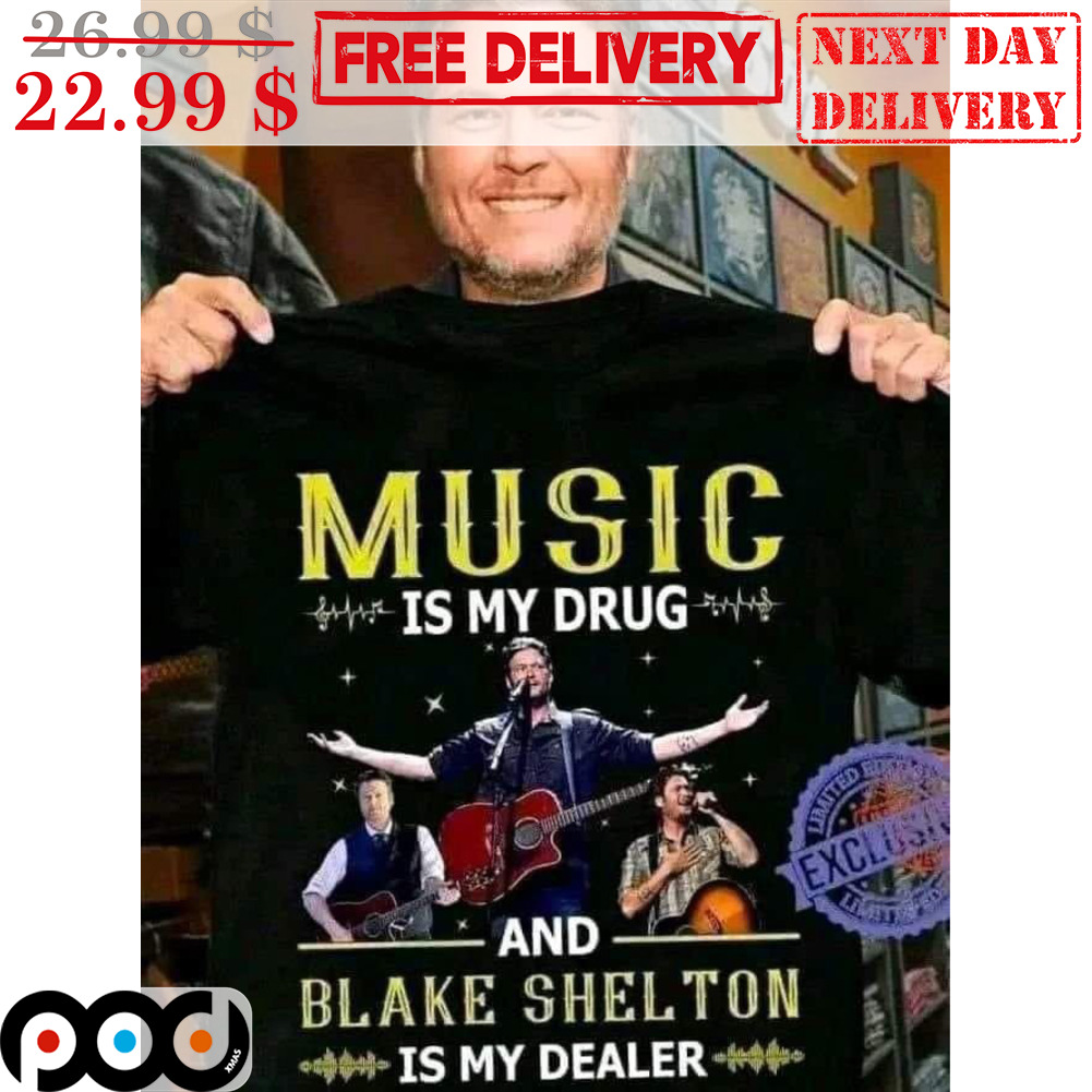 Music Is My Drug And Blake Shelton Is My Dealer Vintage Shirt