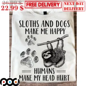 Sloths And Dogs Make Me Happy Humasn Make My Head Hurt Vintage Shirt