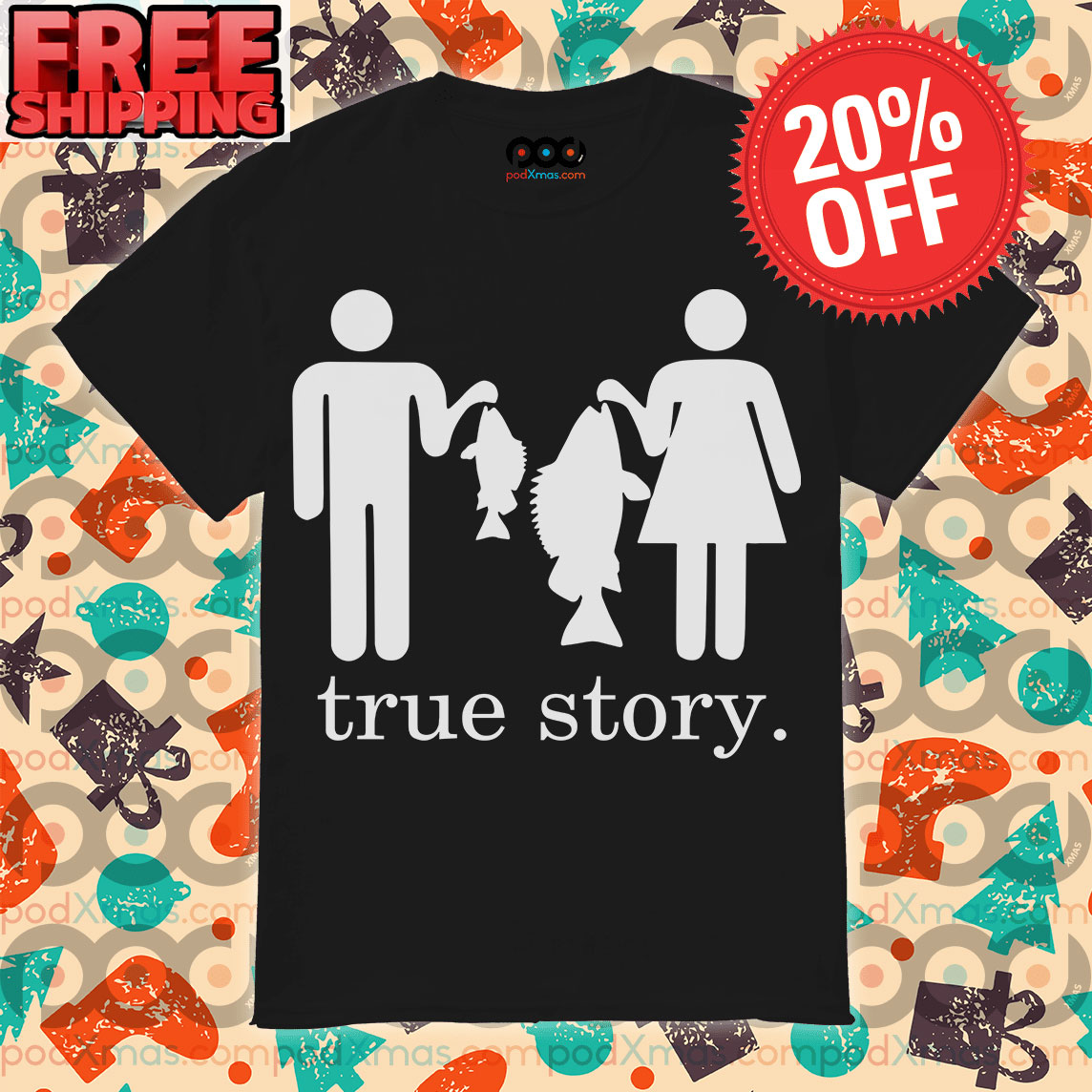 Get True Story Man Fishing And Women Fishing Shirt For Free