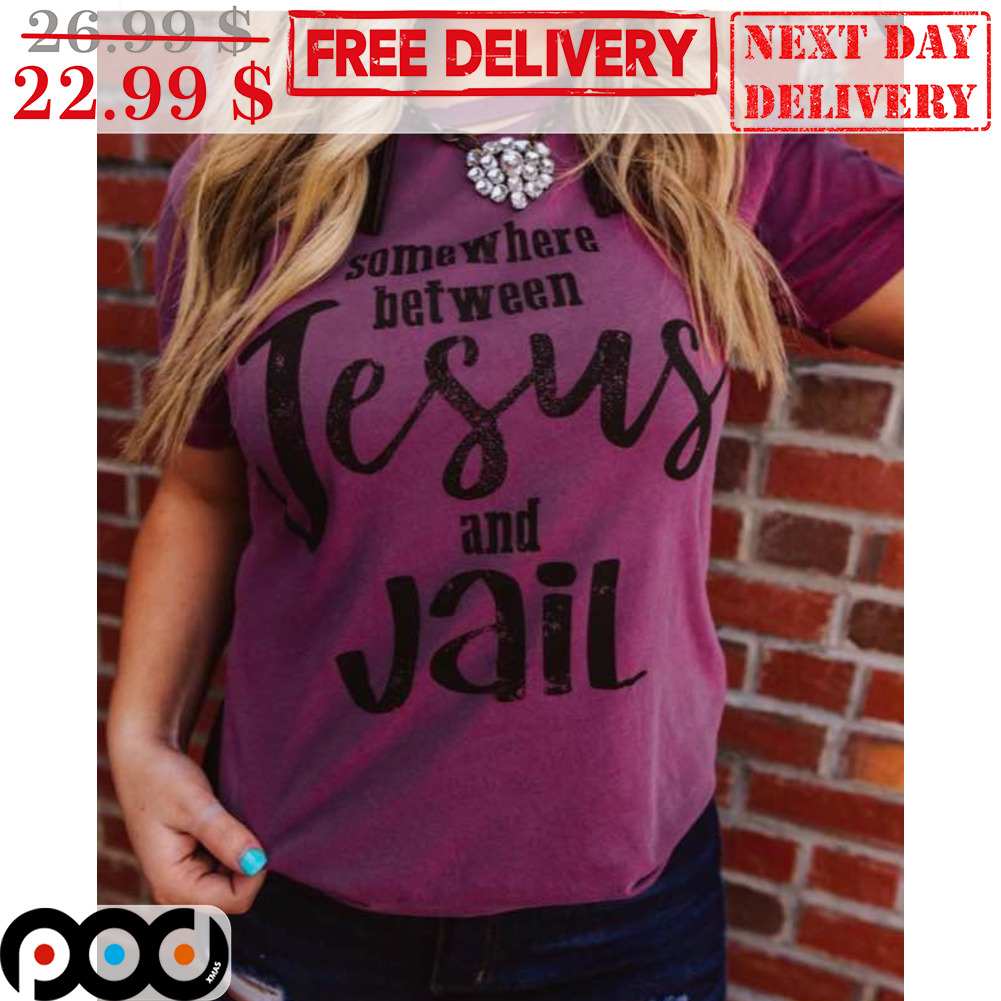Some Where Between Jesus And Jail Vintage Shirt
