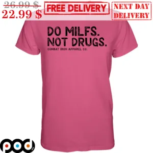 Do MILFS Not Drugs Combat Iron Apparel CO Vintage Shirt