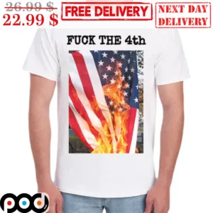 Fuck The 4th American Flag Fire Shirt