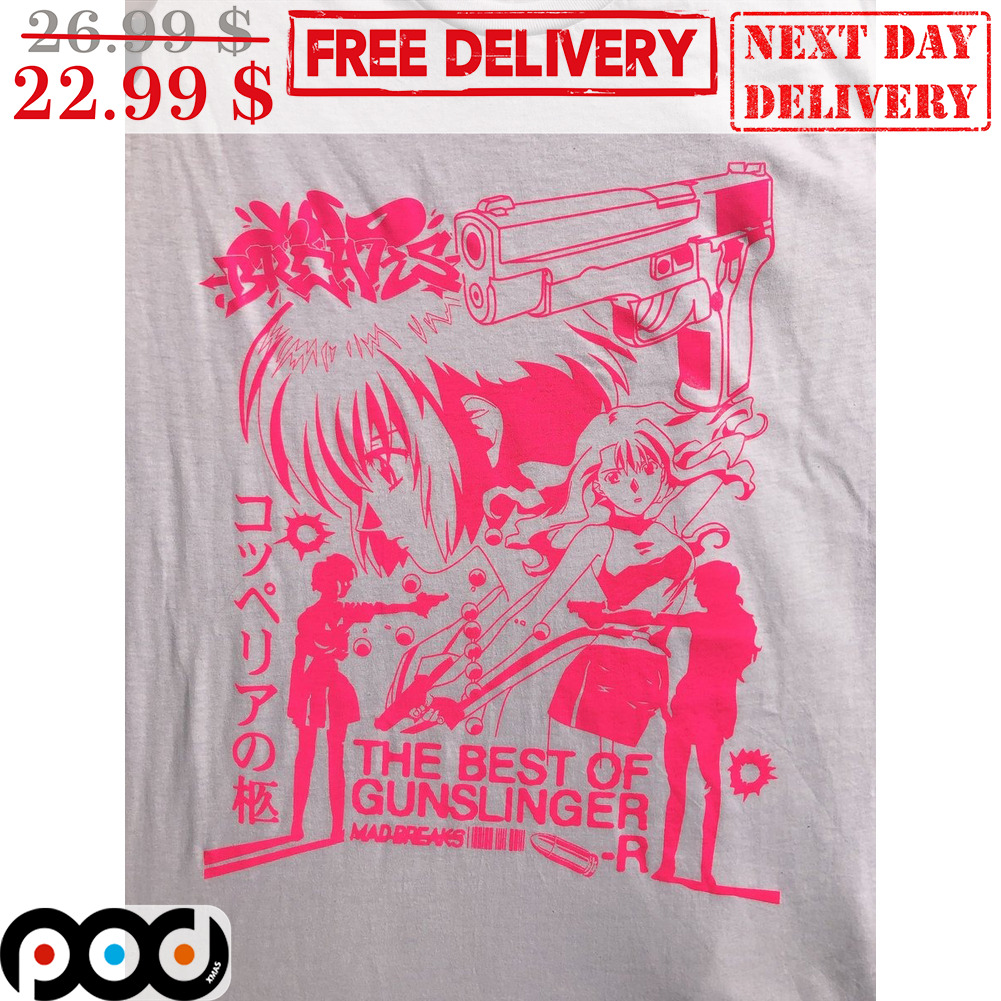 The Best Of Gunslinger Mad Breaks Anime Girl Shirt