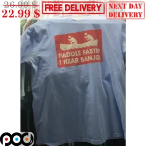 Paddle Faster I Hear Banjos Shirt