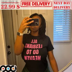 All Lesbians Go To Heaven Shirt