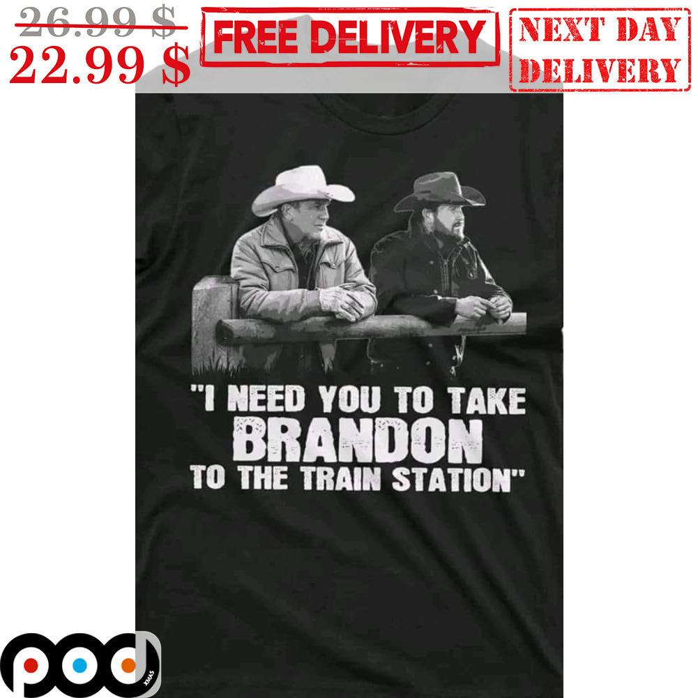 Cowboy I Need You To Take Brandon To The Train Station Vintage Shirt