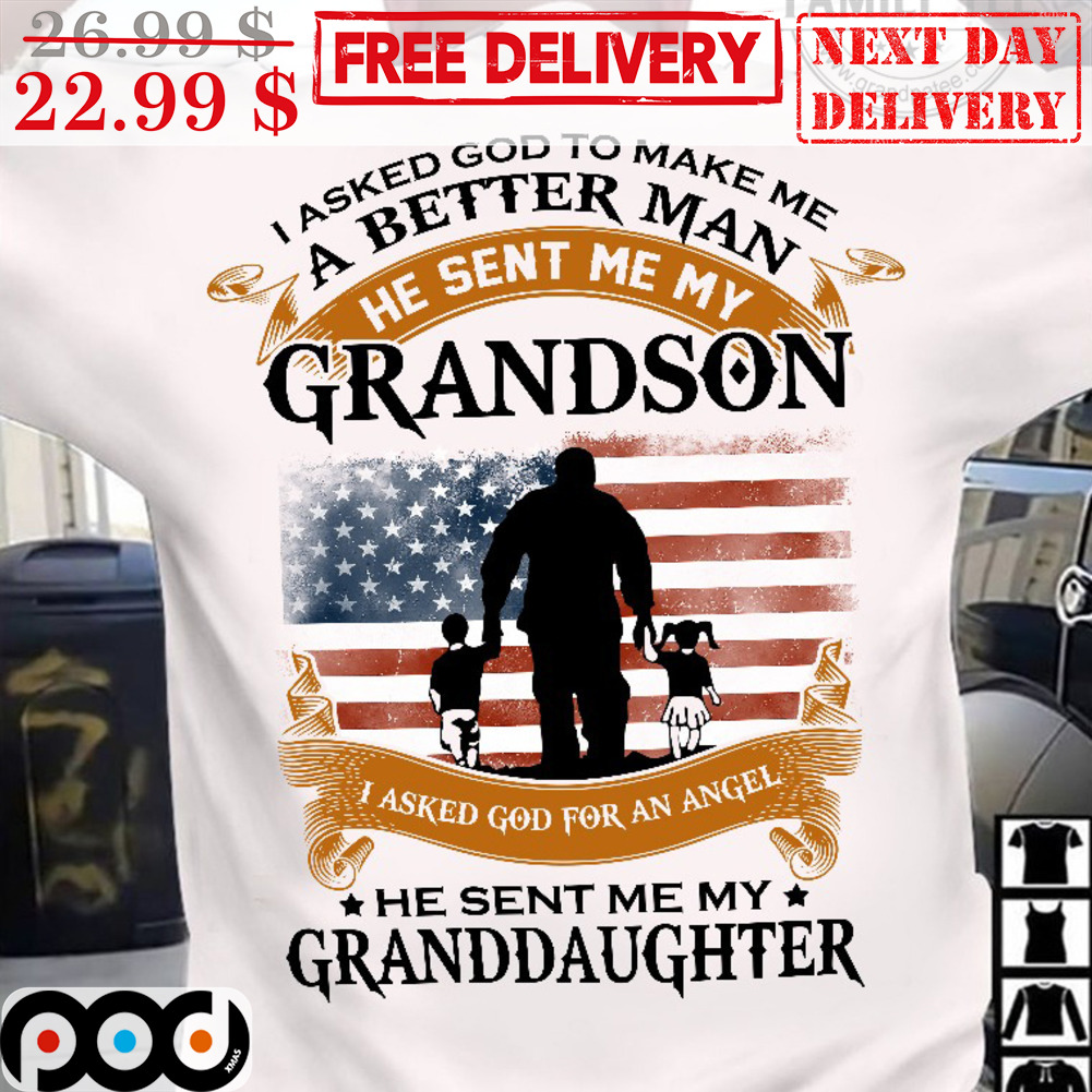 I Asked God To Make Me A Better Man He Sent Me My Grandson American Flag Vintage Shirt