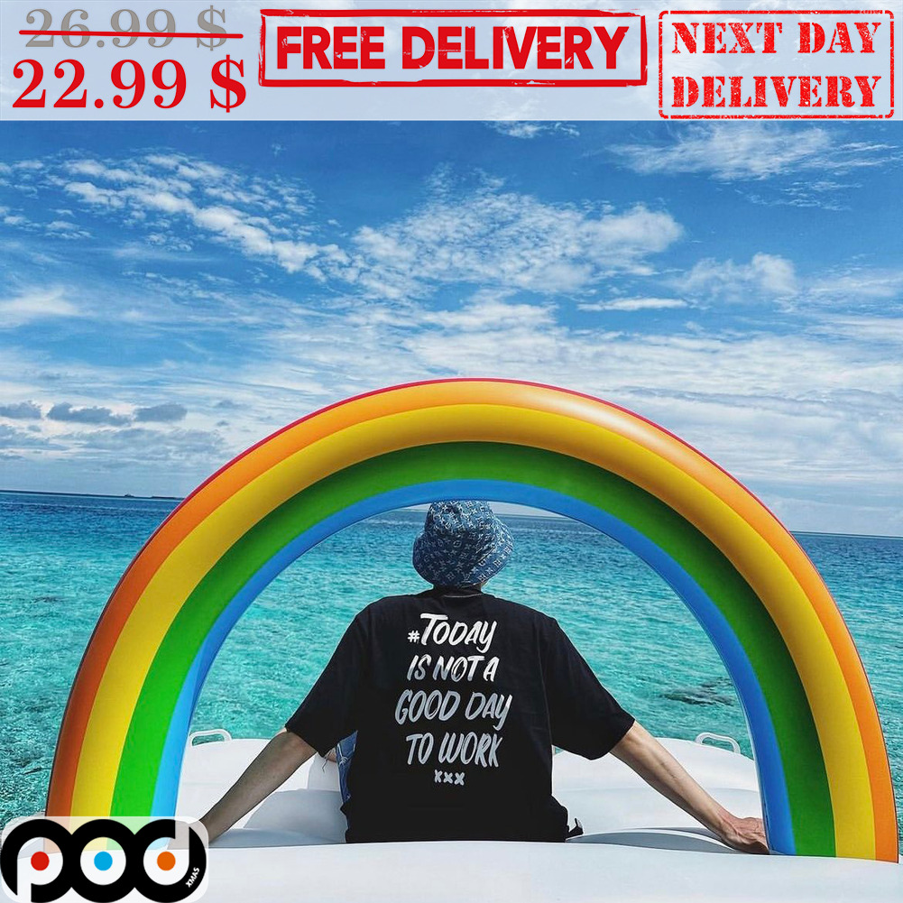 Today Is Not A Good Day To Work Shirt