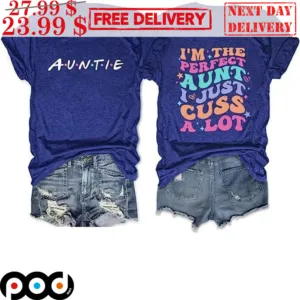 Auntie I'm The Perfect Aunt I Just Cuss A Lot Vintage Shirt