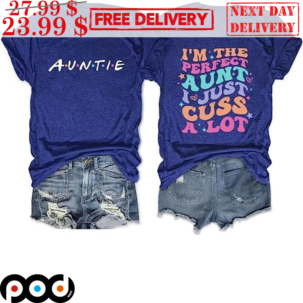 Auntie I'm The Perfect Aunt I Just Cuss A Lot Vintage Shirt