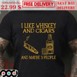 I Like Whiskey And Cigars And Maybe 3 People Vintage Shirt