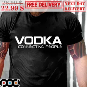 Vodka Connecting People Shirt