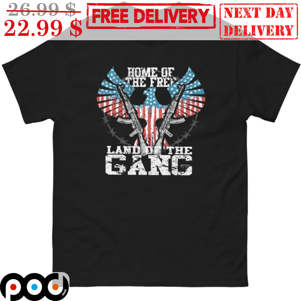 Home Of The Free Land Of The Gang Eagles American Flag Shirt