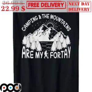 Camping And The Mountains Are My Fortay Vintage Shirt
