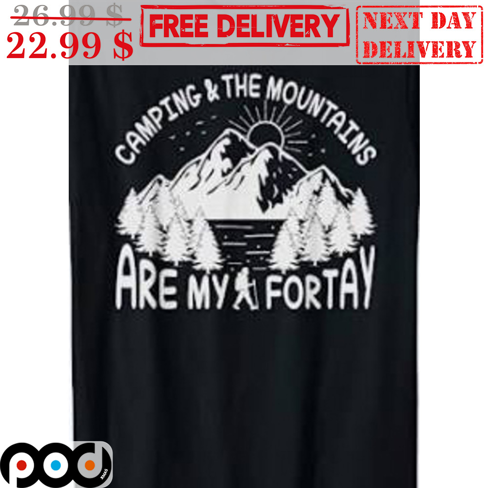 Camping And The Mountains Are My Fortay Vintage Shirt