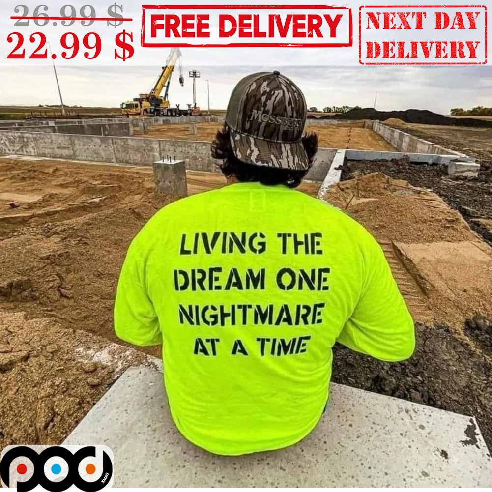 Living The Dream One Nightmare At A Time Shirt