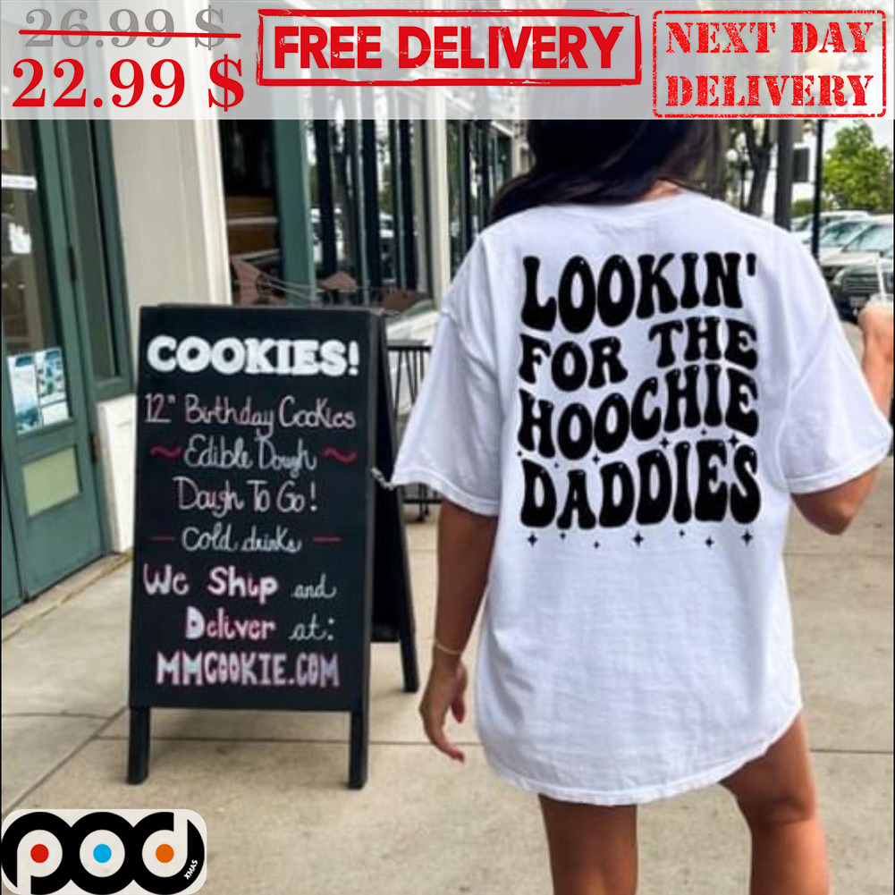 Lookin' For The Hoochie Daddies Vintage Shirt