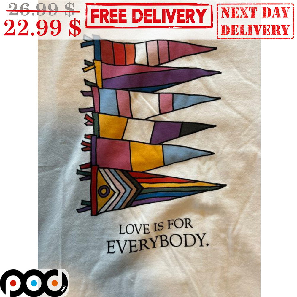 Flag Love Is For Everybody Shirt