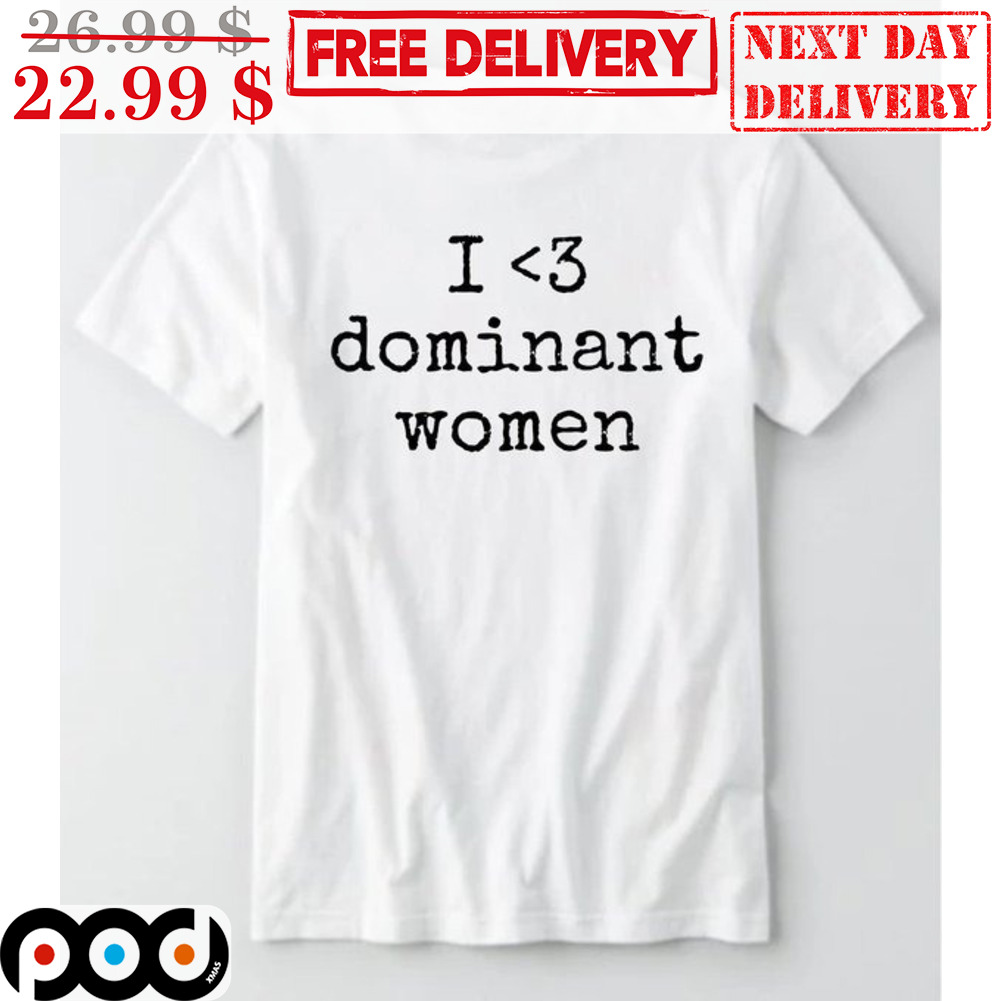I Love Dominant Women Vintage Shirt