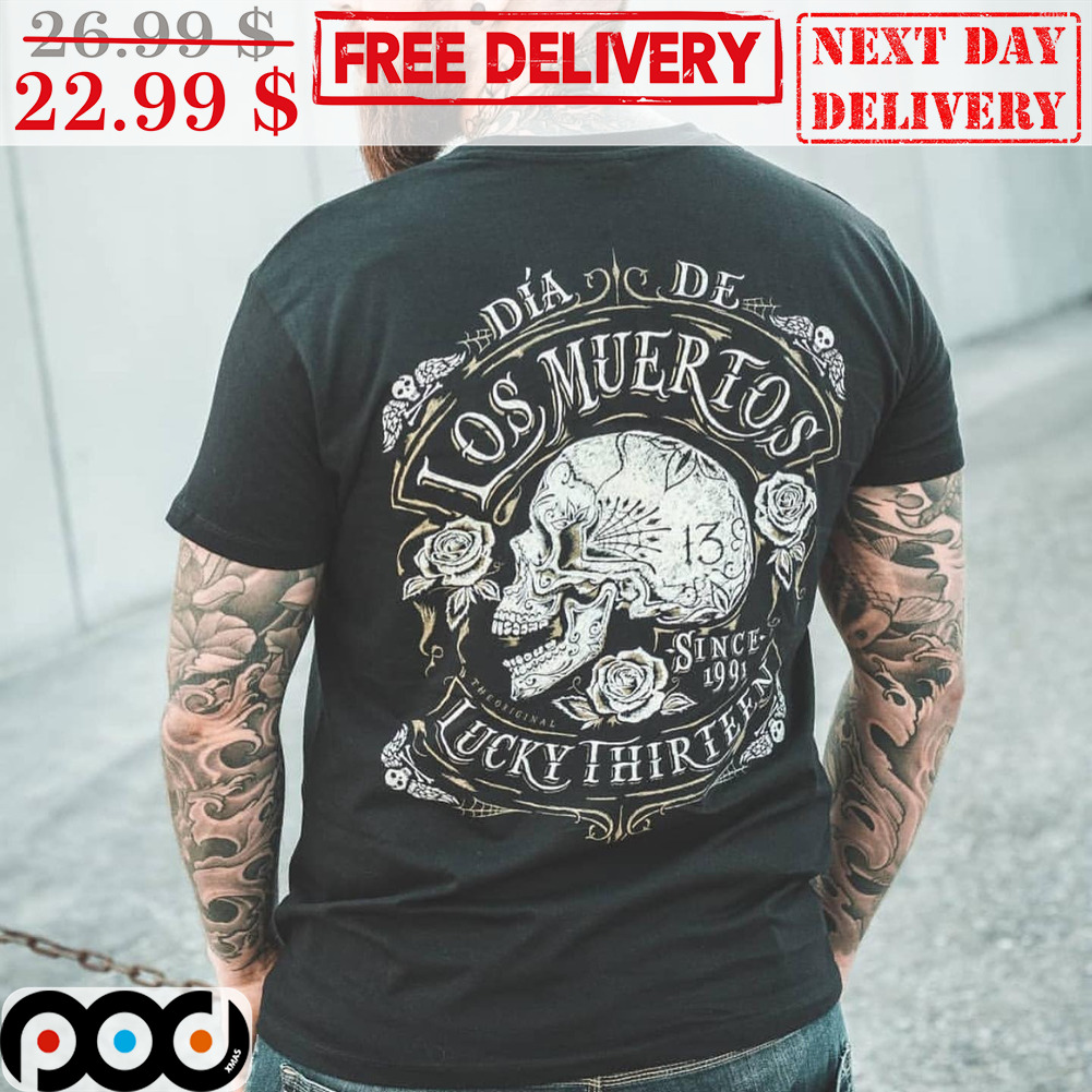 Skull Dia De Los Muerfos Lucky Thirteen Since 1991 Roes Vintage Shirt