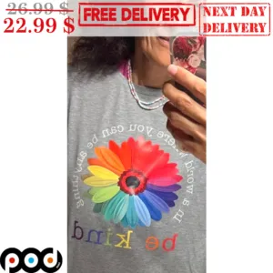 LGBTQ Flower In A World Where You Can Be Any Thing Be Kind Shirt