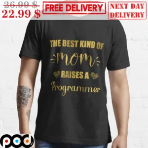 The Best Kind Of Mom Raises A Progammer Vintage Shirt