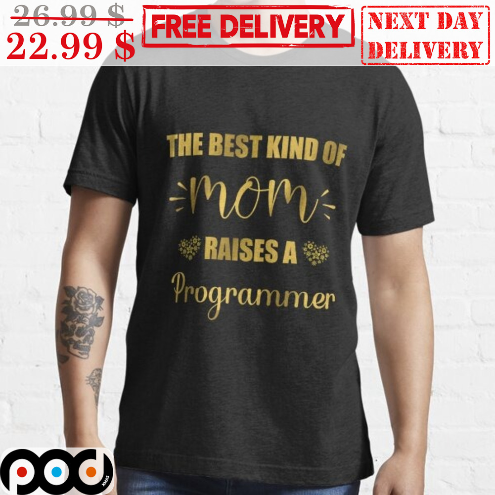The Best Kind Of Mom Raises A Progammer Vintage Shirt
