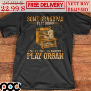 Some Granpas Play Bingo Super Cool Grandpas Play Organ Vintage Shirt