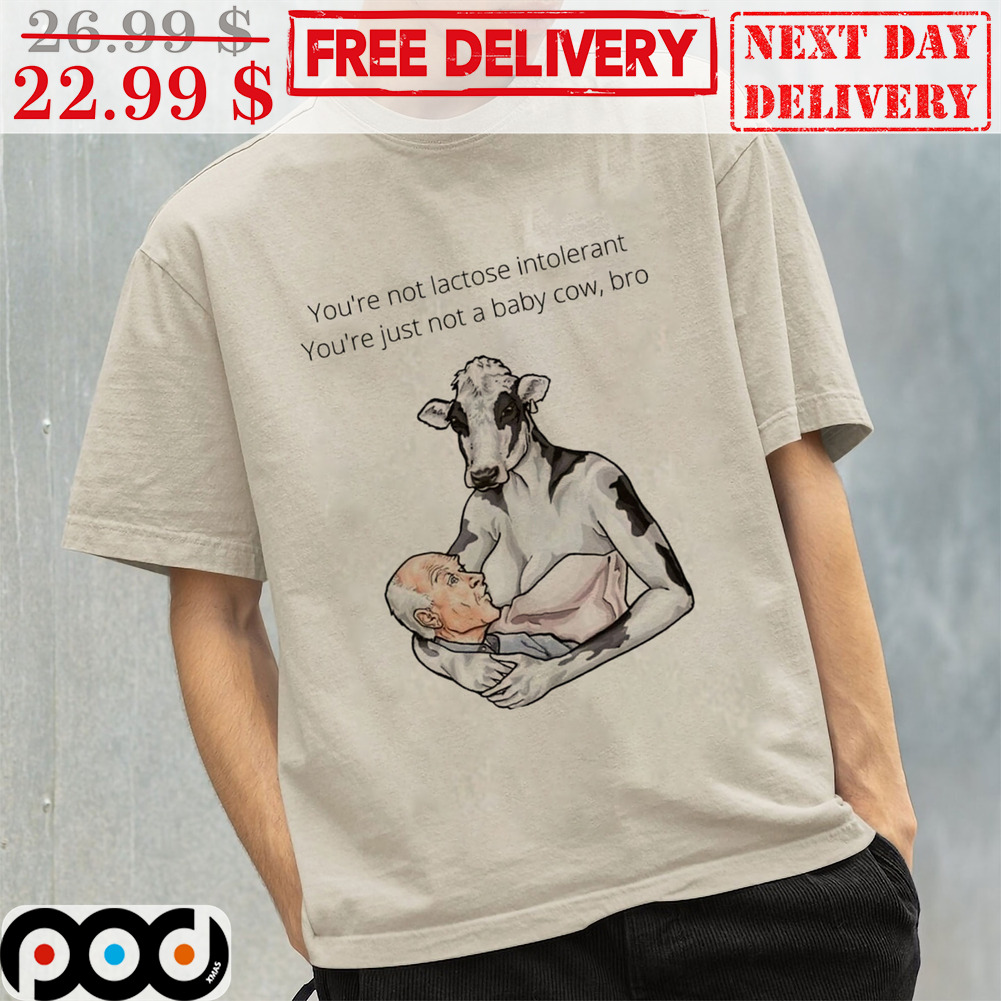 You're Not Lactose Intolerant You're Just Not A Baby Cow Bro Old Man Breastfeeding Cow Shirt