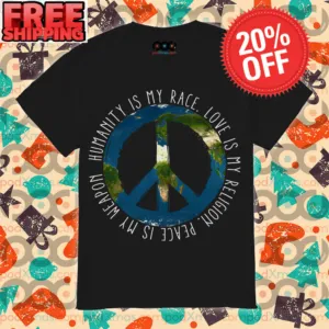 Hippie earth Humanity is my race love is my religion peace is my weapon shirt
