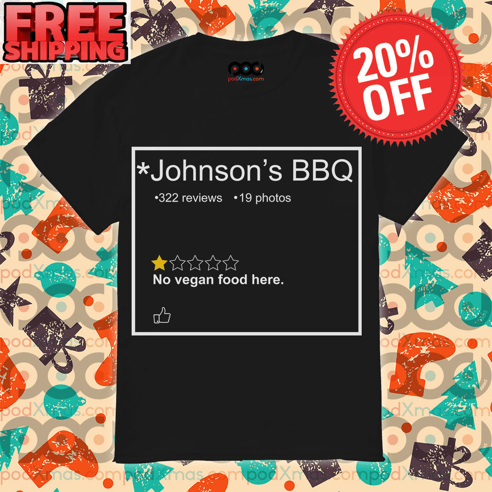 Johnson’s BBQ 1 star No Vegan Food Here shirt