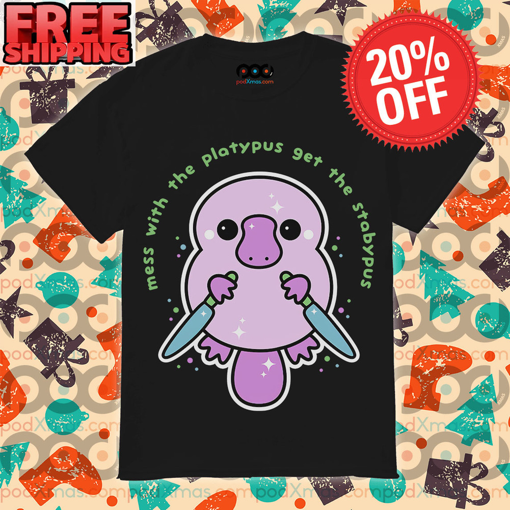Sugarhai Mess With The Platypus Get The Stabypus Shirt