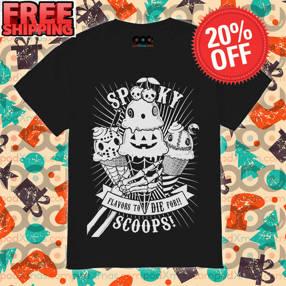 Ice Cream Spooky Flavors To Die For Scoops Halloween 2023 Shirt