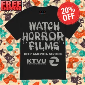 Watch Horror Films Keep America Strong KTVU Shirt