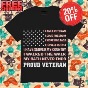 American Flag I Am A Veteran I Love Freedom I Wore Dog Tags I Have A DD214 I Have Served My Country I Walked The Walk My Oath Never Ends Proud Veteran Vintage Shirt