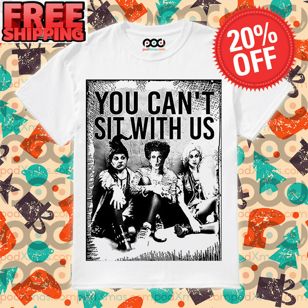 Hocus Pocus You Can't Sit With Us Halloween Vintage Shirt