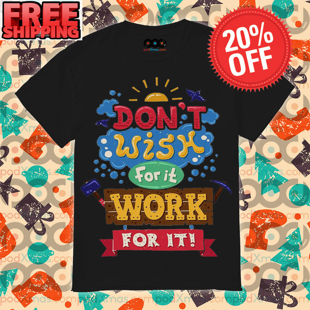 Don't Wish For It Work For It Vintage Graphic Shirt