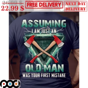 Assuming I Am Just An Old Man Was Your First Mistake Axe Lightining Vintage Shirt