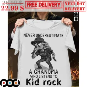 Never Underestimate A Grandma Who Listens To Kid Rock Vintage Shirt