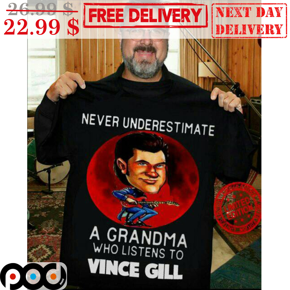 Never Underestimate A Grandma Who Listens To Vince Gill Shirt