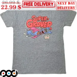 Super Grover And I Am Cute Too Shirt