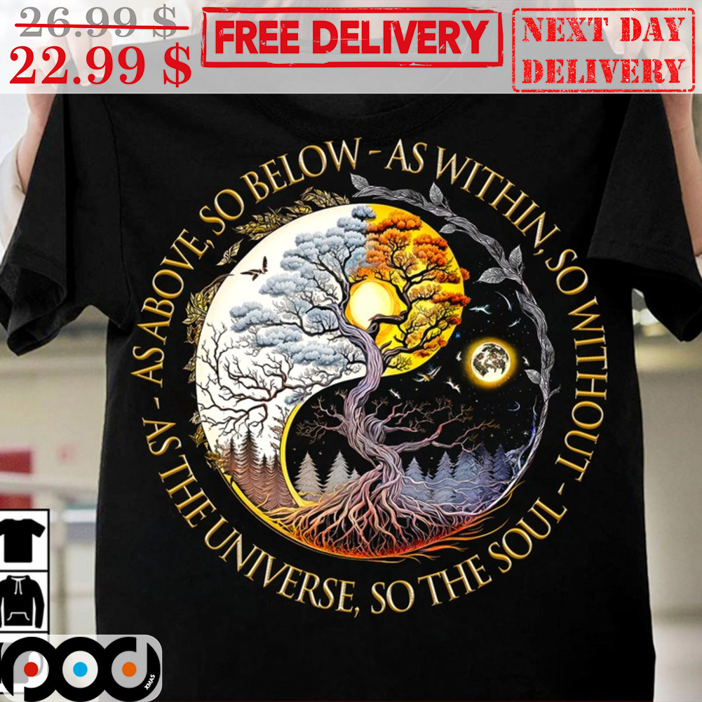 Asabove So Below As Within So Whithout As The Universe So The Soul Moon And Sun Shirt