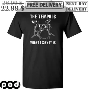 Drum The Tempo Is What I Say It Is Vintage Shirt