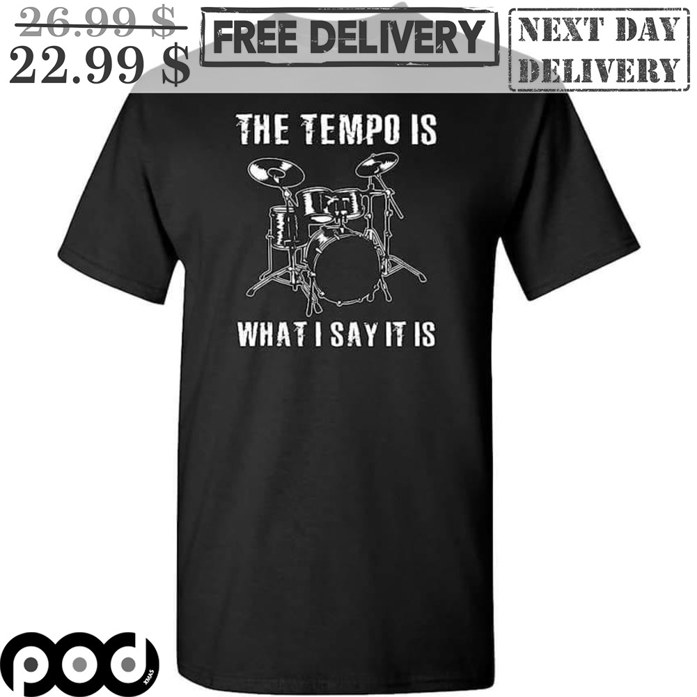 Drum The Tempo Is What I Say It Is Vintage Shirt