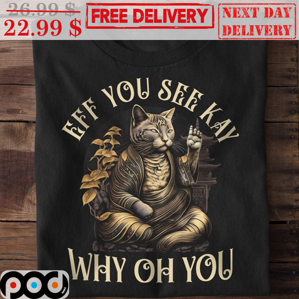 Eff You See Kay Why Oh You Cat Vintage Shirt