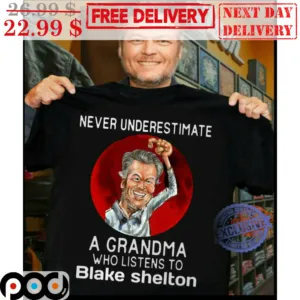 Never Underestimate A Grandma Who Listens To Blake Shelton Shirt