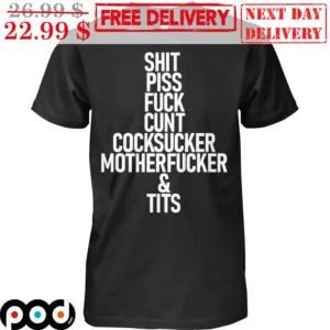 Shit Piss Fuck Cunt Cocksucker Motherfucker And Tits Shirt