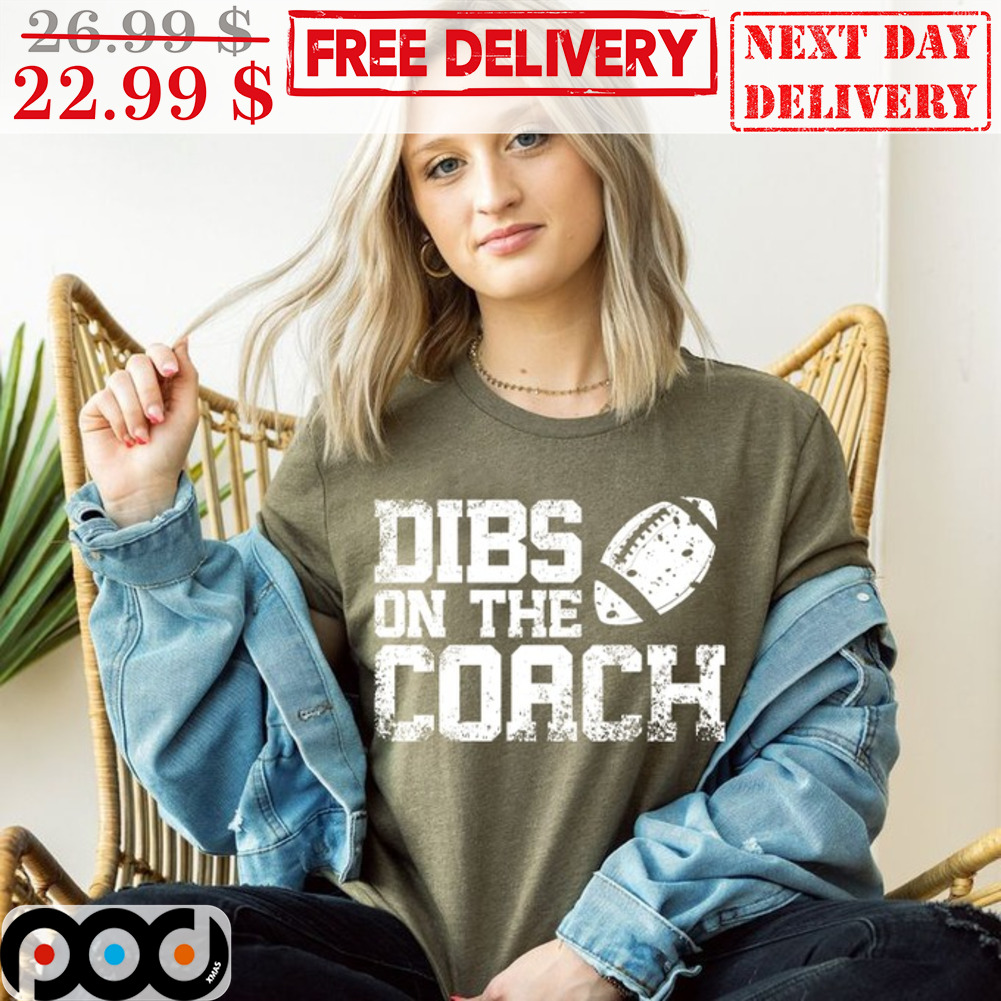 dibs on the coach shirt football