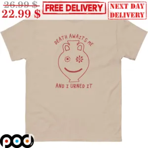 Vase Death Awaits Me And I Urned It Shirt